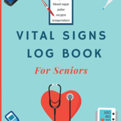 Get EBOOK 📩 Vital Signs Log Book for Seniors: A Simple Daily Health Monitoring Log B