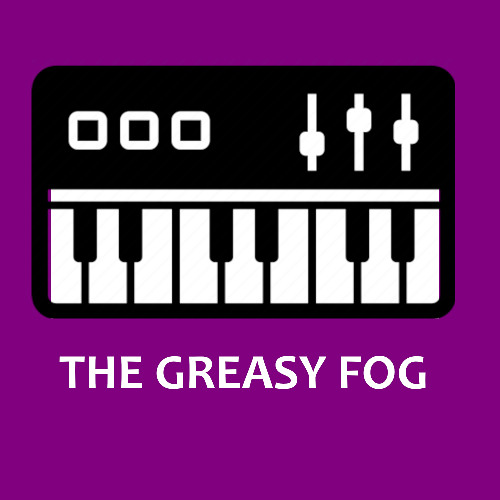 THE GREASY FOG