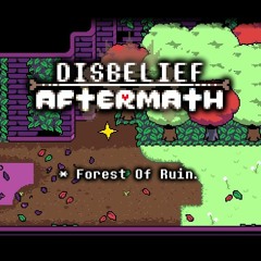 Disbelief: Aftermath [Branch IV] OST - Forest Of Ruin (Contributed by DashingToadie)
