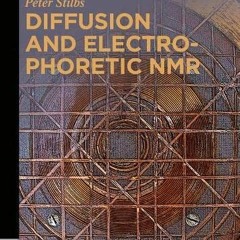 READ [EPUB KINDLE PDF EBOOK] Diffusion and Electrophoretic Nmr (De Gruyter Textbook) (De Gruyter Ste