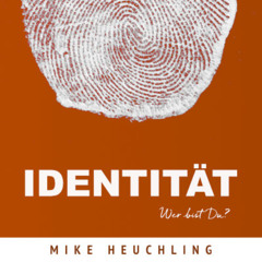 Identität - Wer bist Du - Mike Heuchling