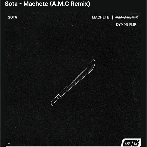 Sota - Machete (A.M.C Remix) (DYM0S Flip) FREE DL