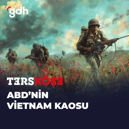 Ters Köşe 10. Bölüm - ABD Vietnam’da Neden Batağa Saplandı?