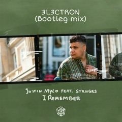 I remember-Justin Mylo feat.STRNGRS(3L3CTRON Bootleg Mix)