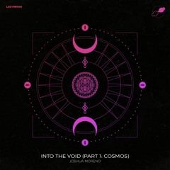 Joshua Moreno - Into The Void (Part I: Cosmos) (Extended) [LSCVIB006]