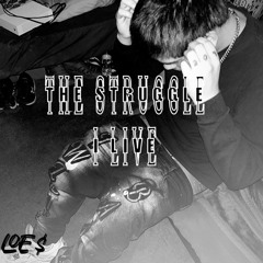 The struggle I live
