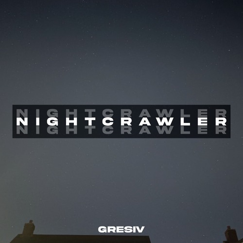 GRESIV - Nightcrawler (Direct DL)