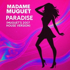 Paradise (Muguet's 2007 House Version)