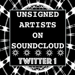 UNSIGNED ARTISTS ON SOUNDCLOUD & TWITTER 1