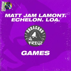 Matt Jam Lamont, Echelon, LOA. - Games (Dub) Undagrnd Freqz