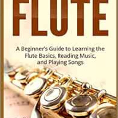 [Access] KINDLE 📧 How to Play the Flute: A Beginner’s Guide to Learning the Flute Ba