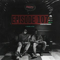 EPISODE 107 [4 YEARS LATER]