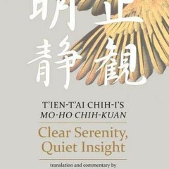 READ [EBOOK EPUB KINDLE PDF] Clear Serenity, Quiet Insight: T’ien-t’ai Chih-i’s Mo-ho