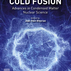[Free] KINDLE 💞 Cold Fusion: Advances in Condensed Matter Nuclear Science by  Jean-P