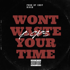 won’t waste your time (Prod by Eddy rivers)