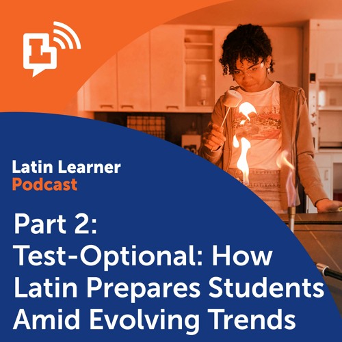 Test-Optional: How Latin Prepares Students Amid Evolving Trends (Part 2)