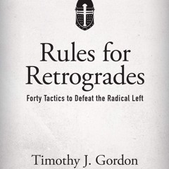 ⚡Audiobook🔥 Rules for Retrogrades: Forty Tactics to Defeat the Radical Left