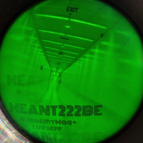 MEANT222BE(w/JeremyMaq & luvseff)