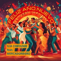 " Feliz Año Nuevo " Ilia Chkolnik Feat. Mercadonegro