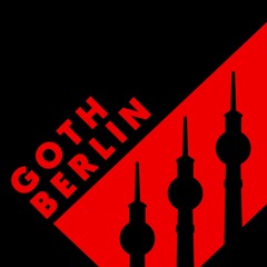 GOTH BERLIN: Spotify & Soundcloud Playlist