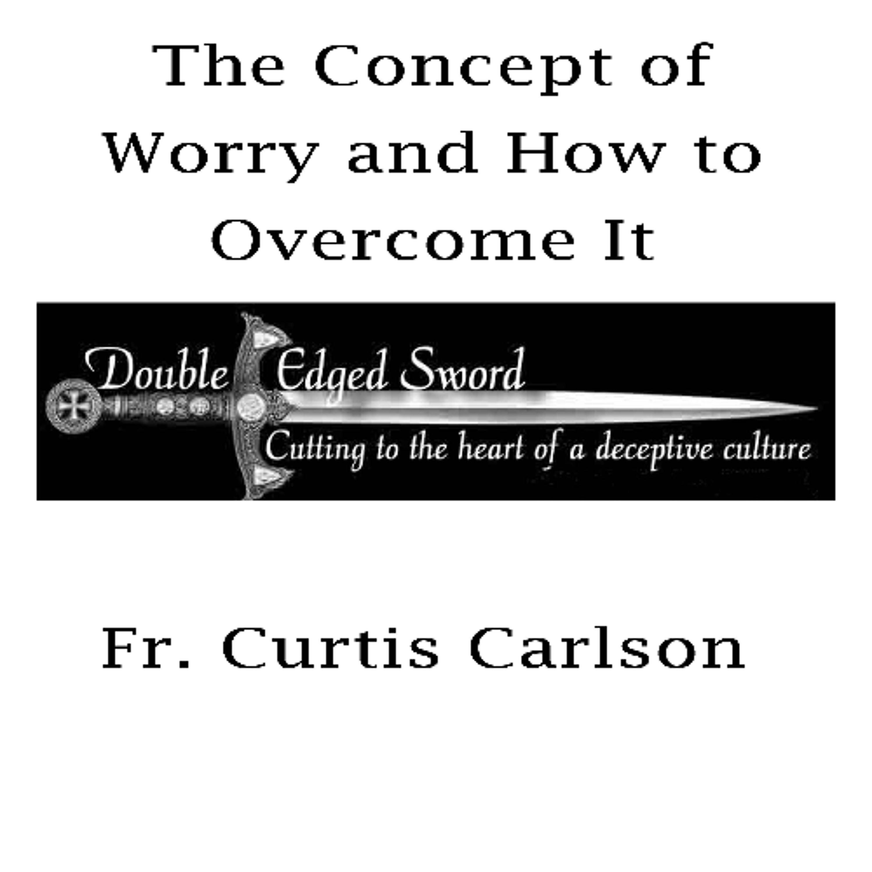 The Concept of Worry and How to Overcome It episode artwork