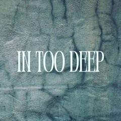In Too Deep