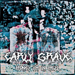 early grave w/ NiNi x