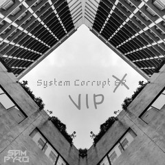 SAM PYRO - SYSTEM CORRUPT (VIP) (FREE DOWNLOAD)