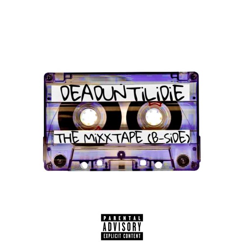 DEADUNTiLiDiE : THE MiXXTAPE (B-SiDE)