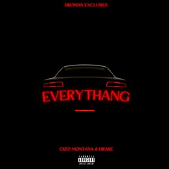 EVERYTHANG Feat. Cizo Montana & Drake