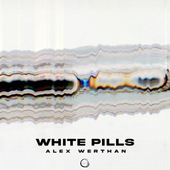 Alex Werthan - White Pills (Official Audio)