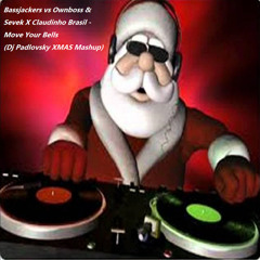 Bassjackers vs Ownboss & Sevek X Claudinho Brasil - Move Your Bells (Dj Padlovsky XMAS Mashup)