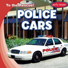 [READ] KINDLE PDF EBOOK EPUB Police Cars (To the Rescue!, 3) by  Lois Fortuna 🧡