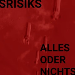 SRISIKS - Alles oder Nichts (Prod. Rokko Weissensee)