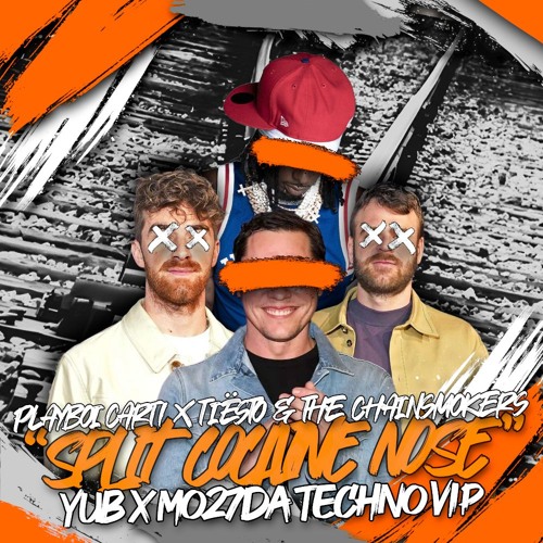 Playboi Carti VS Tiësto & The Chainsmokers - Split Cocaine Nose (YuB & Mo27Da Techno VIP)