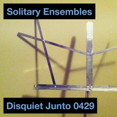 Disquiet Junto Project 0429: Solitary Ensembles
