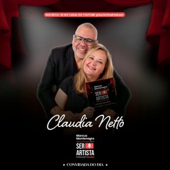 Ser Artista Podcast – EP#34 - Marcus Montenegro recebe neste episódio a atriz Claudia Netto