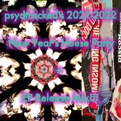 psydtracked's 2021 - 2022 New Years House Party+EP Release Mix!!!