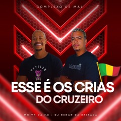 MC VN DA FM - ESSE É OS CRIAS DO CRUZEIRO (( DJ RENAN DA BAIXADA )) CPX DE MALI