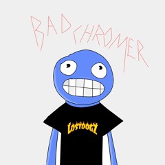 Bad Chromer - Out The Way