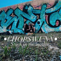 CHOPS WUNN - STUCK IN THE MATRIX