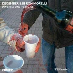 RINSE FRANCE - December Radioshow #63 w. December b2b Ron Morelli