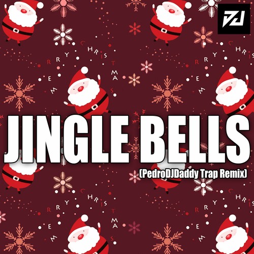 Stream Jingle Bells(PedroDJDaddy Trap Remix) by PedroDJDaddy