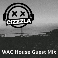 WAC House Guest Mix - CIZZZLA