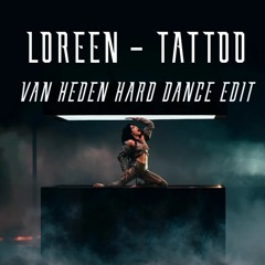 Loreen - Tattoo (Van Heden Hard Dance Edit)