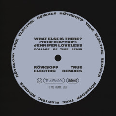 What Else Is There? (Jennifer Loveless Collage of Time Remix) [feat. Fever Ray]