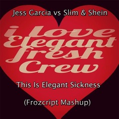 Jess Garcia vs Slim & Shein - This Is E.S. (Frozcript Mashup)