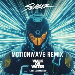 SLANDER - Walk On Water (Feat. RØRY & Dylan Matthew) (Motionwave Remix)