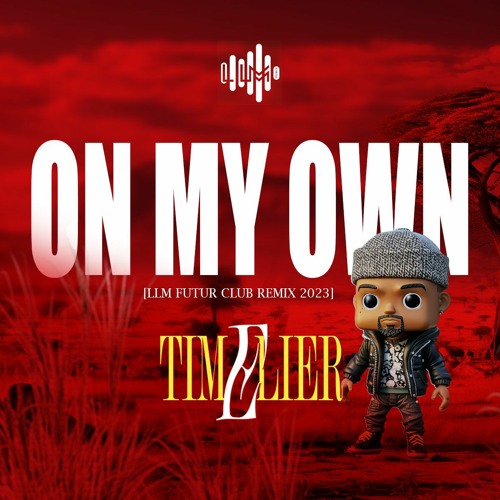 Stream Timelier - On My Own [LLM FUTUR CLUB REMIX 2023] by LLMREMIXES ...
