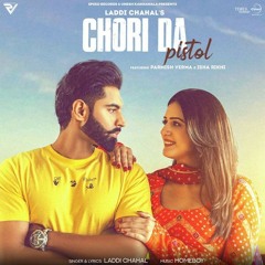 Chori Da Pistol Laddi Chahal Parmish Verma